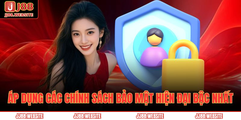 Áp dụng các chính sách bảo mật hiện đại bậc nhất