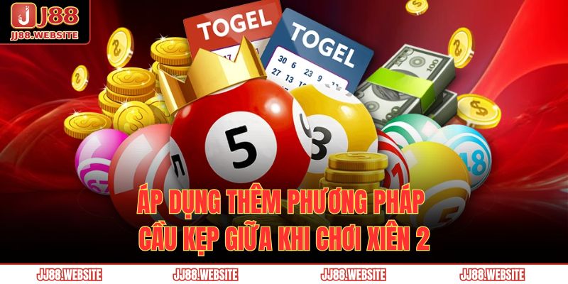 Áp dụng thêm phương pháp cầu kẹp giữa khi chơi xiên 2