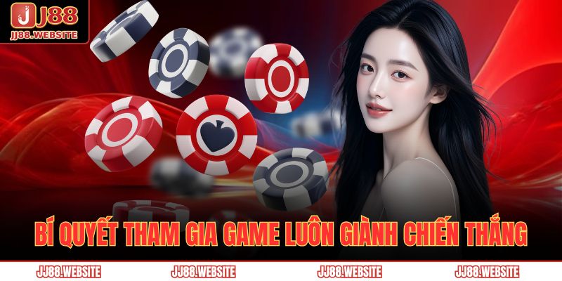 Bí quyết tham gia game luôn giành chiến thắng