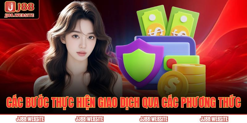 Các bước thực hiện giao dịch qua các phương thức