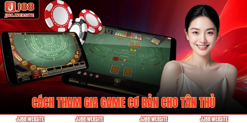 Cách tham gia game cơ bản cho tân thủ