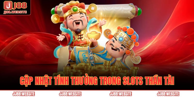 Cập nhật tính thưởng trong Slots Thần Tài