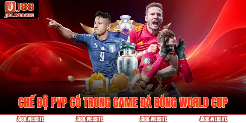 Chế độ PvP có trong game đá bóng World Cup