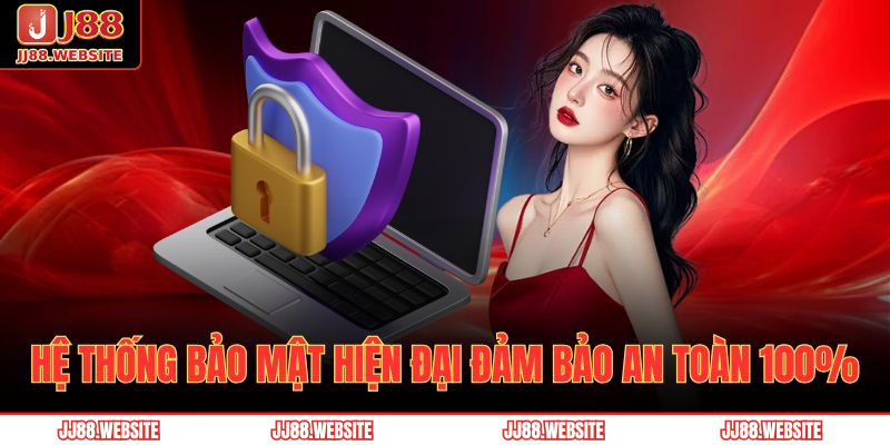 Hệ thống bảo mật hiện đại đảm bảo an toàn 100% 
