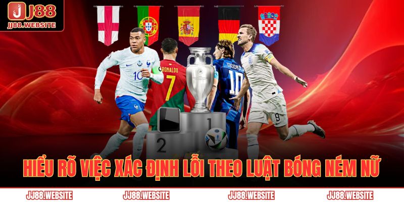 Hiểu rõ việc xác định lỗi theo luật bóng ném nữ