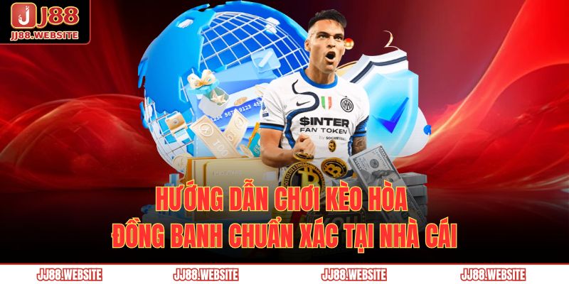 kèo hòa đồng banh