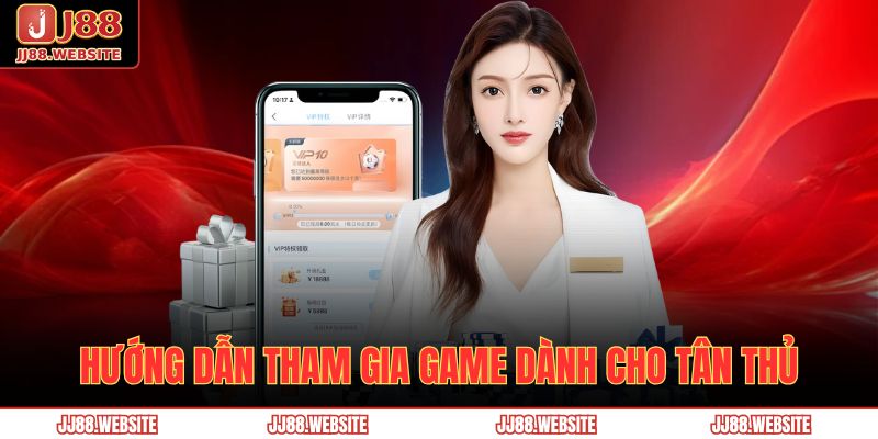 Hướng dẫn tham gia game dành cho tân thủ