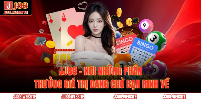 JJ88 - Nơi những phần thưởng giá trị đang chờ bạn rinh về