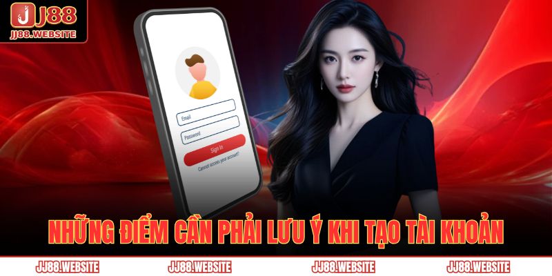 Những điểm cần phải lưu ý khi tạo tài khoản