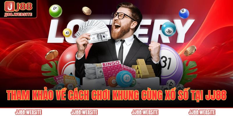Tham khảo về cách chơi khung cùng xổ số tại JJ88