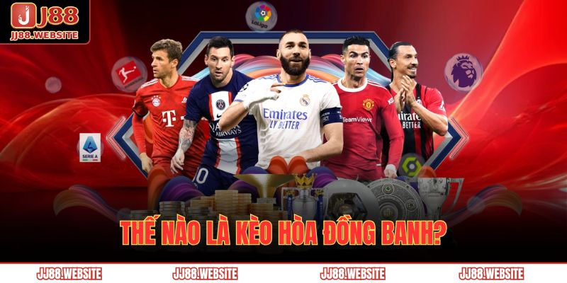 Thế nào là kèo hòa đồng banh?
