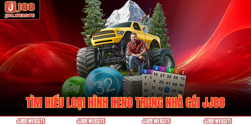 Tìm hiểu loại hình Keno trong nhà cái JJ88