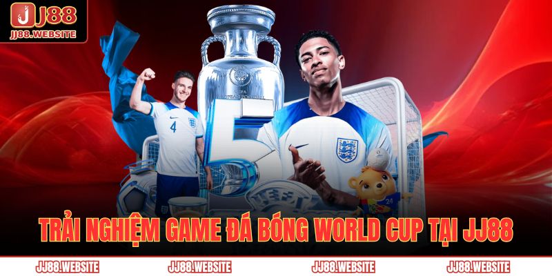 Trải nghiệm game đá bóng World Cup tại JJ88